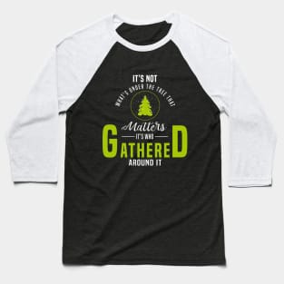 It is not mattered what is under the tree Baseball T-Shirt